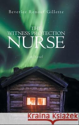 The Witness Protection Nurse Beverlee Renouf Gillette 9781098061821 Christian Faith - książka