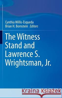 The Witness Stand and Lawrence S. Wrightsman, Jr. Cynthia Willis-Esqueda Brian H. Bornstein 9781493920761 Springer - książka