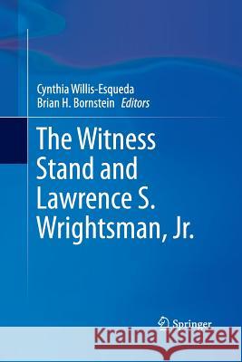 The Witness Stand and Lawrence S. Wrightsman, Jr. Cynthia Willis-Esqueda Brian H. Bornstein 9781493943968 Springer - książka