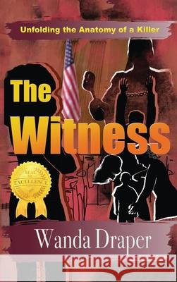 The Witness: Unfolding the Anatomy of a Killer Wanda Draper 9781950981953 Stardust Publishing, LLC - książka