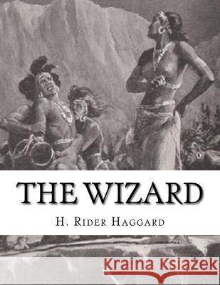 The Wizard H. Rider Haggard 9781541363588 Createspace Independent Publishing Platform - książka