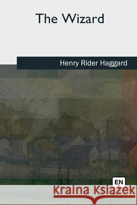 The Wizard H. Rider Haggard 9781727493955 Createspace Independent Publishing Platform - książka