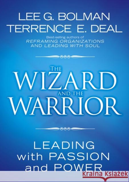 The Wizard and the Warrior: Leading with Passion and Power Bolman, Lee G. 9780787974138 Jossey-Bass - książka