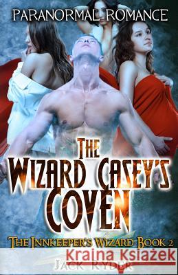 The Wizard Casey's Coven: Paranormal Romance Jack Ryder 9781627616928 Blvnp Incorporated - książka