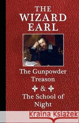 The Wizard Earl: The Gunpowder Treason & The School of Night Peter Dixon 9781716238543 Lulu.com - książka