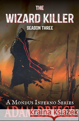 The Wizard Killer - Season Three: A Mondus Fumus Series Adam Dreece 9781988746036 Adzo Publishing - książka