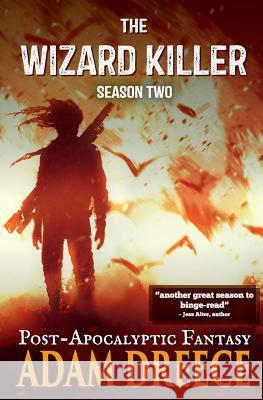 The Wizard Killer - Season Two: A Post-Apocalyptic Fantasy Thrill Ride Adam Dreece 9781988746012 Adzo Publishing - książka