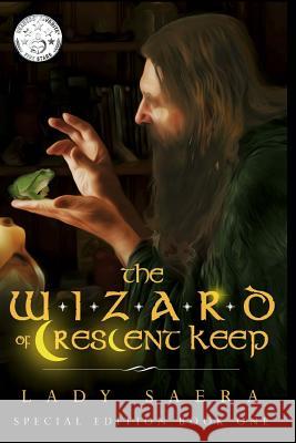The Wizard of Crescent Keep Special Edition - Book One Lady Saera 9781500541408 Createspace - książka