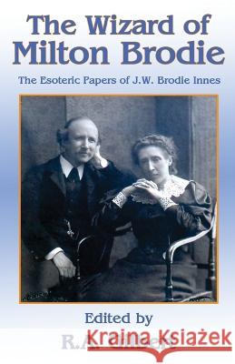 The Wizard of Milton Brodie: The Esoteric Papers of J.W. Brodie-Innes R. A. Gilbert 9781913660383 Thoth Publications - książka