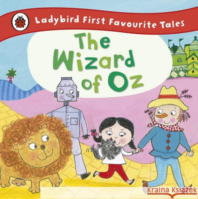 The Wizard of Oz: Ladybird First Favourite Tales  9780723292197 Penguin Random House Children's UK - książka