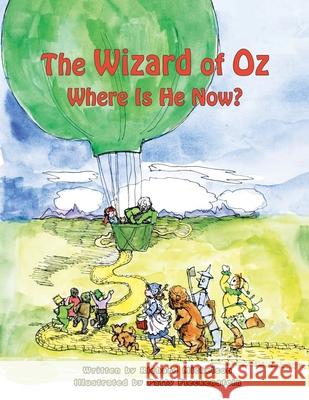 The Wizard of Oz: Where Is He Now? Richard Mickelson 9781956696110 Richie Bears Emporium - książka