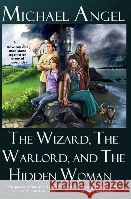 The Wizard, The Warlord, and The Hidden Woman Angel, Michael 9781479114573 Createspace Independent Publishing Platform - książka