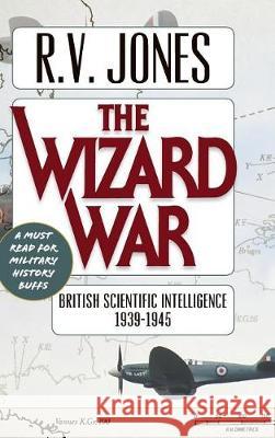 The Wizard War: British Scientific Intelligence 1939-1945 Jones V R 9781635610543 Echo Point Books & Media - książka