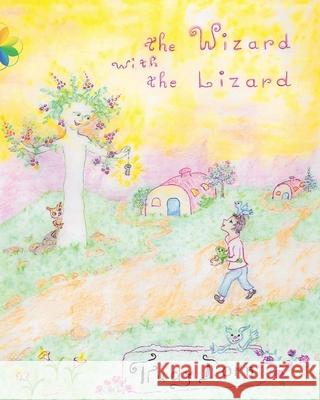 The Wizard with the Lizard: With a Trip to Fairyland Trudy Dorn 9781777361723 Library and Archives Canada - książka