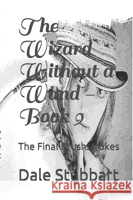 The Wizard Without a Wand - Book 9: The Final Brushstrokes Dale Stubbart 9781793182531 Independently Published - książka