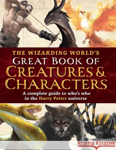 The Wizarding World's Great Book of Creatures & Characters: A Complete Guide to Who's Who in the Harry Potter Universe The Editors of MuggleNet 9781964487106 Media Lab Books - książka