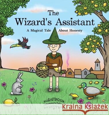 The Wizard's Assistant: A Magical Tale about Honesty Mel Scott-Avis Mel Scott-Avis 9781919330112 Mummy - książka