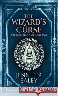 The Wizard's Curse Jennifer Ealey 9784867471692 Next Chapter - książka