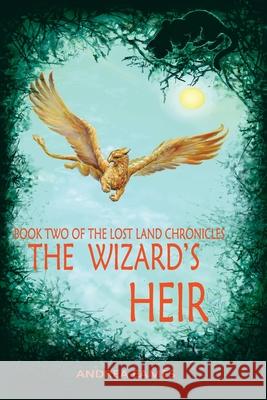 The Wizard's Heir: Book Two of the Lost Land Chronicles Andrea Eames 9781723351471 Createspace Independent Publishing Platform - książka