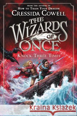 The Wizards of Once: Knock Three Times Cressida Cowell 9780316508421 Little, Brown Books for Young Readers - książka