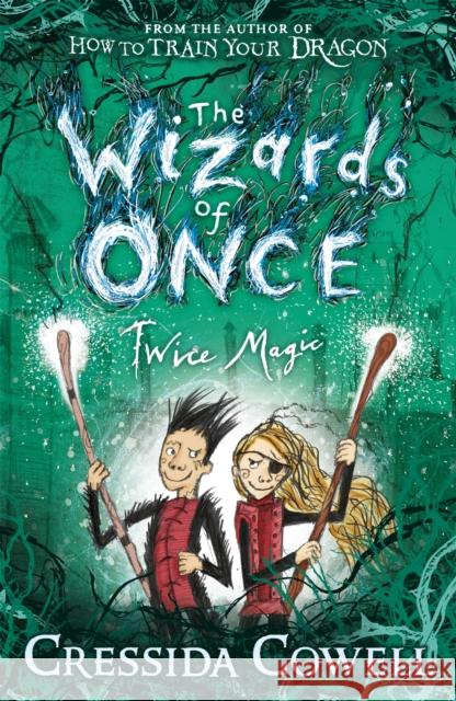 The Wizards of Once: Twice Magic: Book 2 Cowell Cressida 9781444941432 Hachette Children's Group - książka