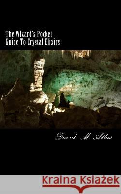 The Wizard's Pocket Guide To Crystal Elixirs Atlas, David 9781440430909 Createspace - książka
