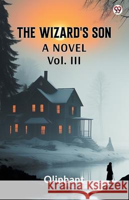 The Wizard's Son A Novel Vol. III Oliphant Oliphant 9789370815131 Double 9 Books - książka