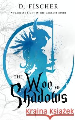 The Woe of Shadows (Heavy Lies the Crown: Prequel) D. Fischer 9781952112447 Acorn Publishing - książka