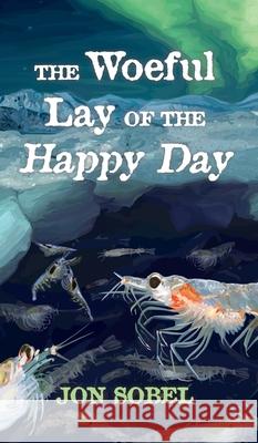 The Woeful Lay of the Happy Day Jon Sobel 9798985650006 Jonathan Sobel - książka