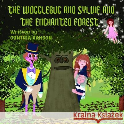 The Wogglebug And Sylvie: And the Enchanted Forest Hanson, Cynthia 9780692226957 Wogglebuglove Productions - książka