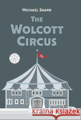 The Wolcott Circus Michael Snarr 9781662907708 Gatekeeper Press - książka