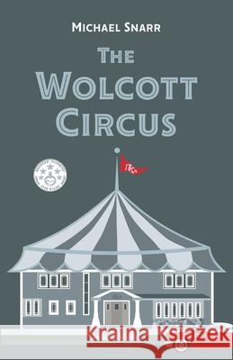 The Wolcott Circus Michael Snarr 9781662907715 Gatekeeper Press - książka