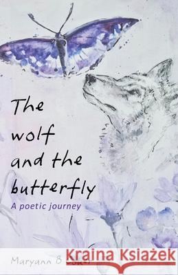 The Wolf and the Butterfly: A Poetic Journey Maryann B. Coker 9781739805807 Cokerland Publishing - książka