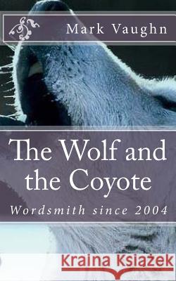 The Wolf and the Coyote MR William Mark Vaughn 9781540767264 Createspace Independent Publishing Platform - książka