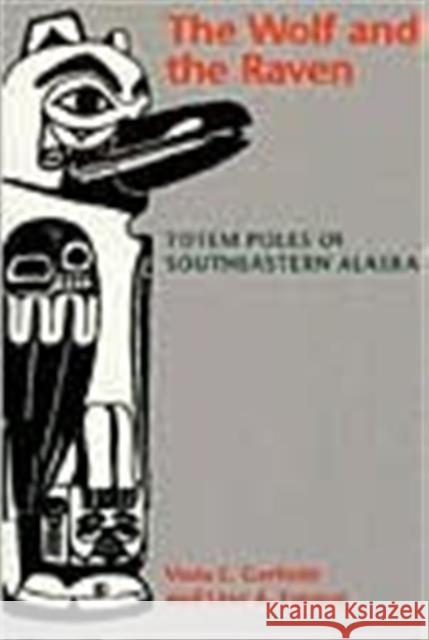 The Wolf and the Raven: Totem Poles of Southeastern Alaska Garfield, Viola E. 9780295739984 University of Washington Press - książka