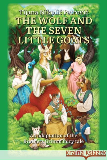 The wolf and the seven little goats: Illustrated children's book Tijana Nikolic Petrovic, Milan Petrovic 9788690193271 Golden Dragon Webstudio - książka