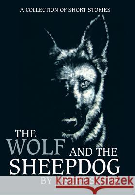 The Wolf and the Sheepdog John Smith 9781434355133 AUTHORHOUSE - książka