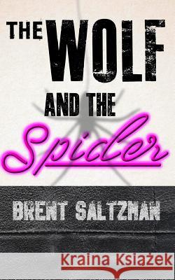 The Wolf and the Spider Brent Saltzman 9780692524954 Daily Marvels - książka