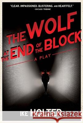 The Wolf at the End of the Block: A Play Ike Holter 9780810141605 Northwestern University Press - książka