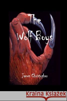 The Wolf Boys James Christopher 9781726600781 Independently Published - książka