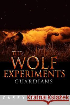 The Wolf Experiments: Guardians Carey Borgens 9781728618913 Independently Published - książka