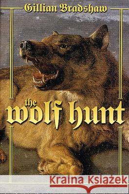 The Wolf Hunt Gillian Bradshaw 9780312875954 Tor Books - książka