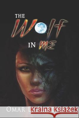 The Wolf In Me Omar D. Hardware 9781657685901 Independently Published - książka