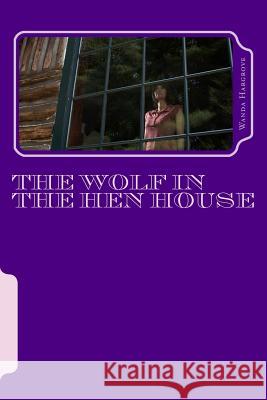 The Wolf in the Hen House: A Larkwood Story Wanda Hargrove 9781978107502 Createspace Independent Publishing Platform - książka