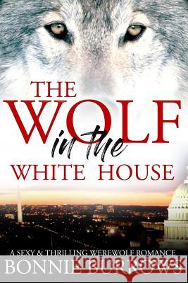 The Wolf In The White House Burrows, Bonnie 9781545237465 Createspace Independent Publishing Platform - książka