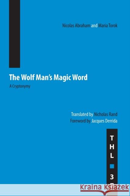 The Wolf Man's Magic Word: A Cryptonymy Volume 37 Abraham, Nicolas 9780816648580 University of Minnesota Press - książka