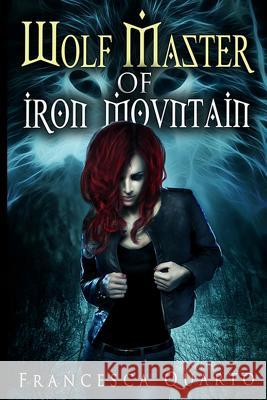 The Wolf Master of Iron Mountain Francesca Quarto 9780692402894 Tell-Tale Publishing Group - książka