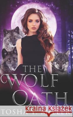 The Wolf Oath: A Reverse Harem Series Tosha y Miller   9781667145624 Tosha Y. Miller - książka