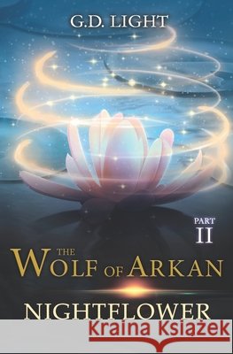 The wolf of Arkan - Part 2: Nightflower Light, G. D. 9798526821575 Independently Published - książka