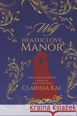 The Wolf of Heathclove Manor: Saddles & Scoundrels Novella Clarissa Kae 9781954615359 Carpe Vitam Press - książka